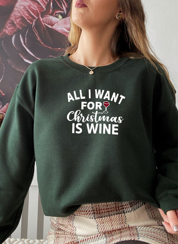 All I Want For Christmas Is Wine Sweat Shirt