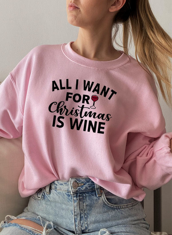 All I Want For Christmas Is Wine Sweat Shirt