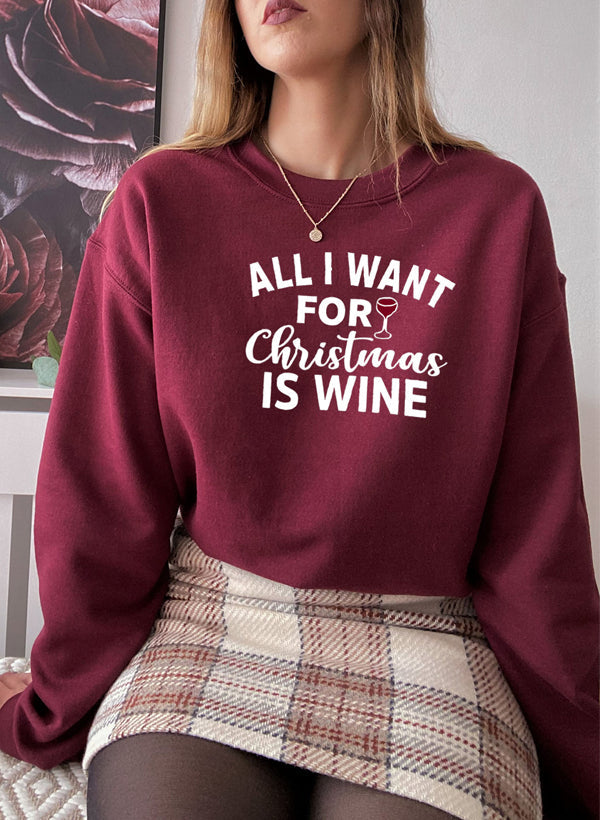 All I Want For Christmas Is Wine Sweat Shirt